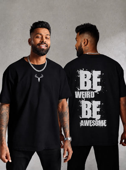 HavowN Be Weird Be Awesome Oversized T-Shirt | 240 GSM Premium Cotton | Typography Back Print | Unisex Streetwear Tee